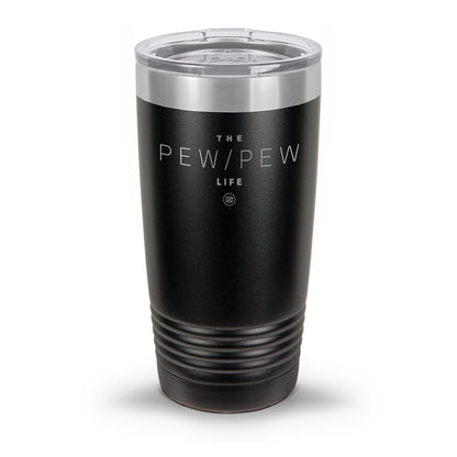 Pew Pew Life Laser Etched 30oz/20oz Tumbler