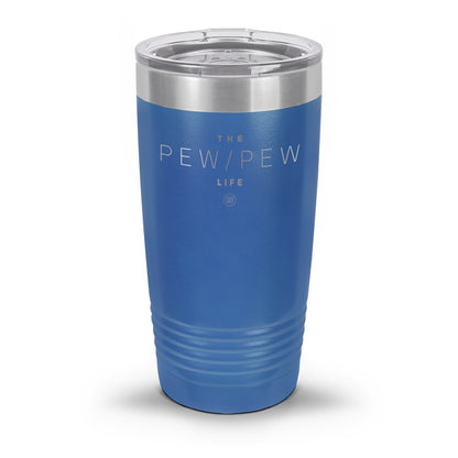 Pew Pew Life Laser Etched 30oz/20oz Tumbler