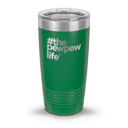 #ThePewPewLife Laser Etched 30oz/20oz Tumbler