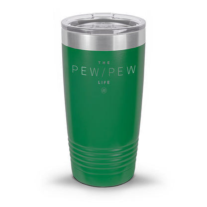 Pew Pew Life Laser Etched 30oz/20oz Tumbler