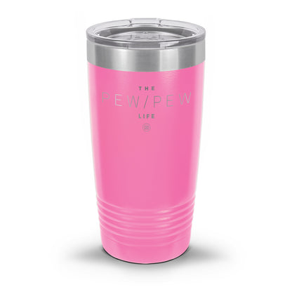 Pew Pew Life Laser Etched 30oz/20oz Tumbler