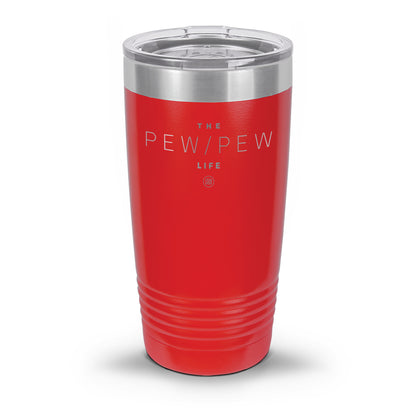 Pew Pew Life Laser Etched 30oz/20oz Tumbler