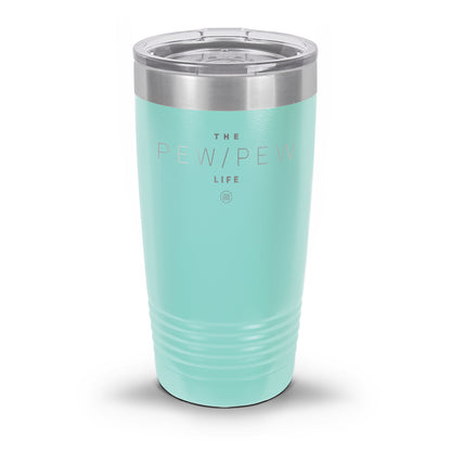 Pew Pew Life Laser Etched 30oz/20oz Tumbler