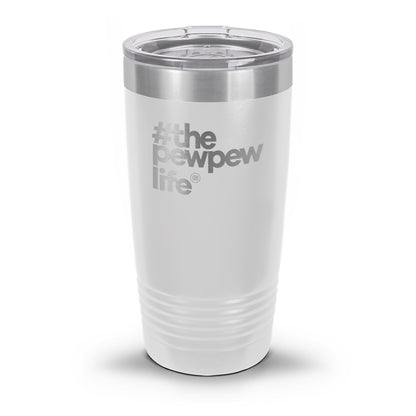 #ThePewPewLife Laser Etched 30oz/20oz Tumbler