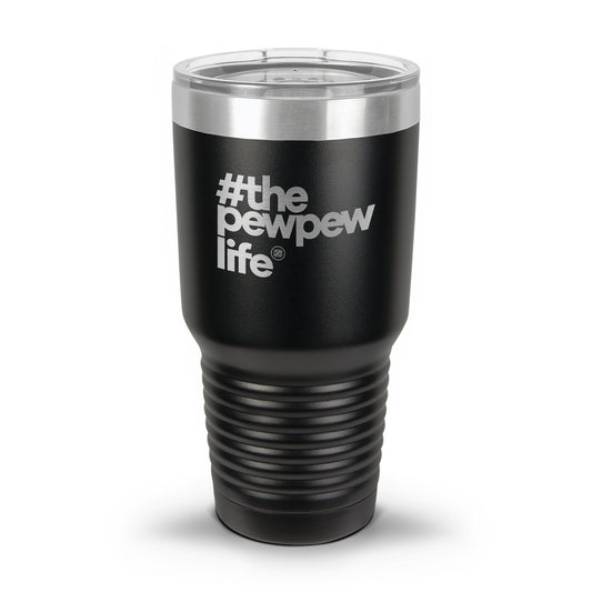 #ThePewPewLife Laser Etched 30oz/20oz Tumbler