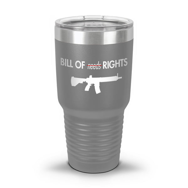 Bill of Rights NOT Bill of Needs AR UV Tumbler