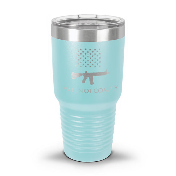 I Will NOT Comply with AR-15 Ban Laser Etched 30oz/20oz Tumbler