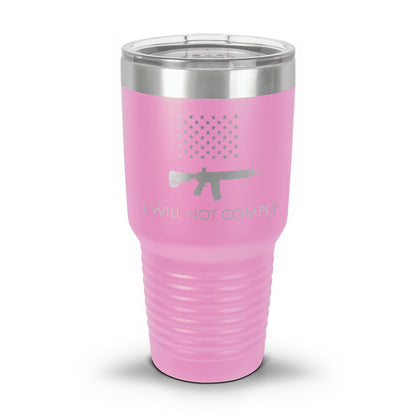 I Will NOT Comply with AR-15 Ban Laser Etched 30oz/20oz Tumbler