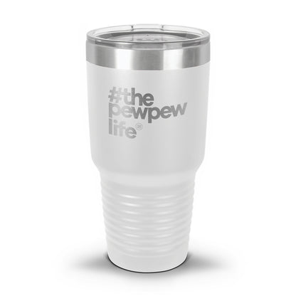 #ThePewPewLife Laser Etched 30oz/20oz Tumbler