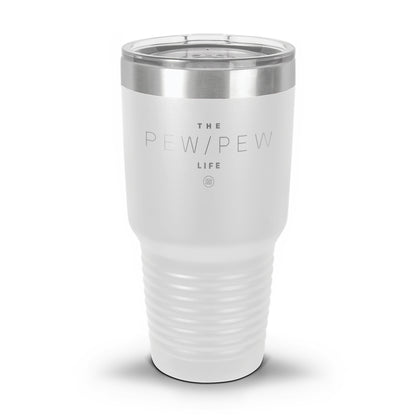 Pew Pew Life Laser Etched 30oz/20oz Tumbler