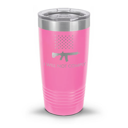 I Will NOT Comply with AR-15 Ban Laser Etched 30oz/20oz Tumbler