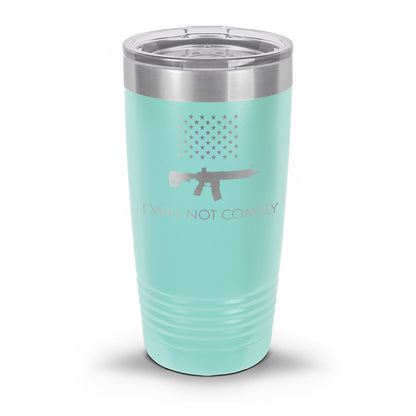 I Will NOT Comply with AR-15 Ban Laser Etched 30oz/20oz Tumbler