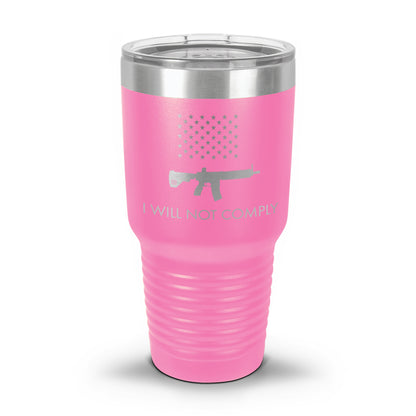 I Will NOT Comply with AR-15 Ban Laser Etched 30oz/20oz Tumbler