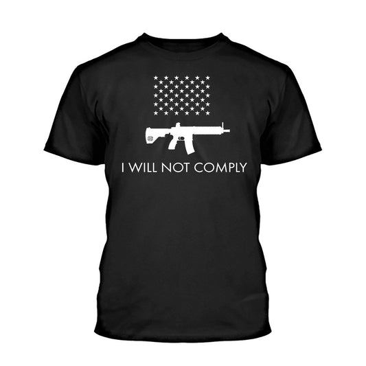 I Will NOT Comply with AR-15 Ban Shirt