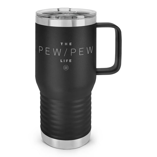 Pew Pew Life Laser Etched 20oz Travel Mug