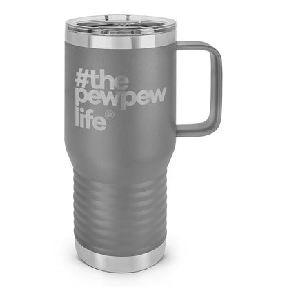 #ThePewPewLife Laser Etched 20oz Travel Mug