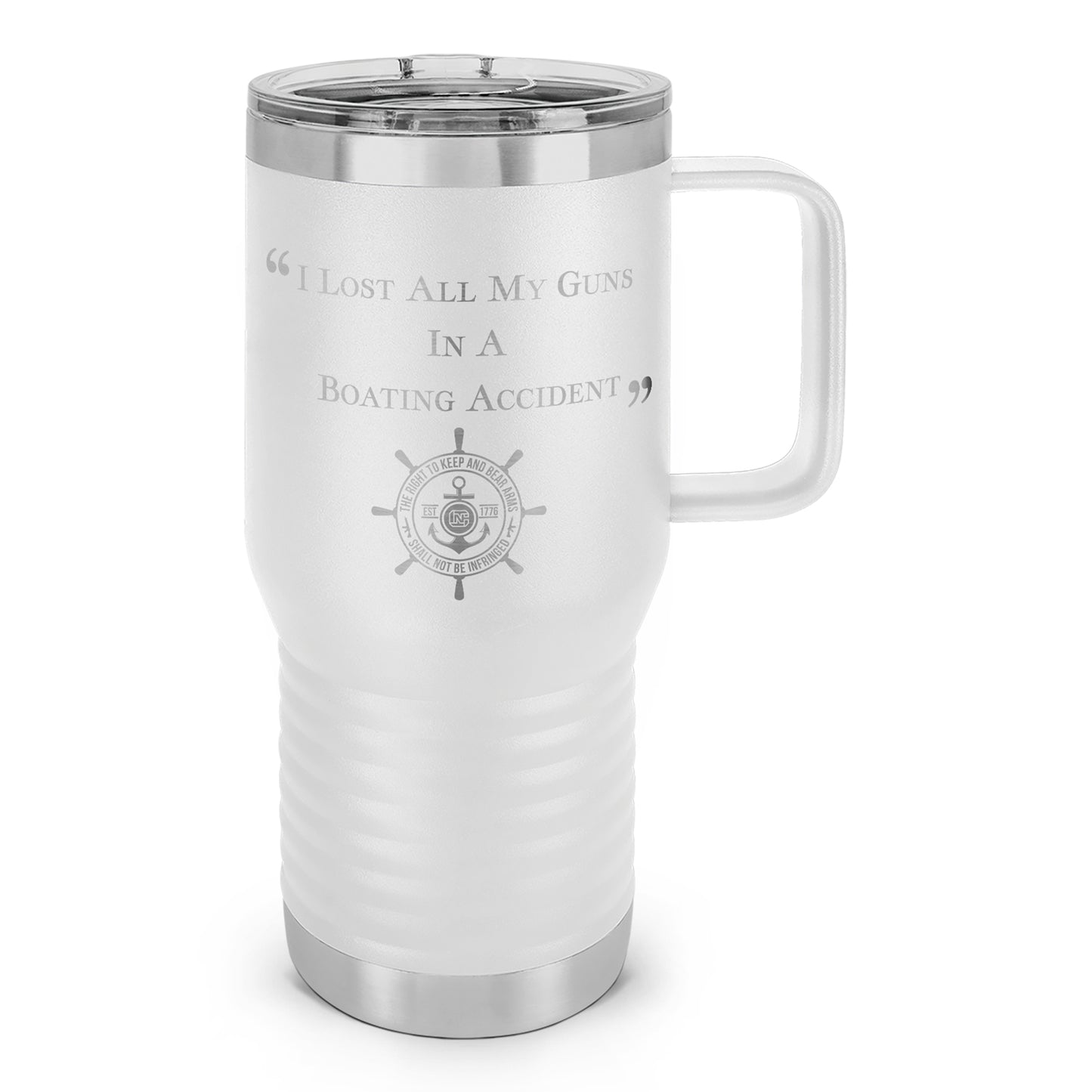 I Lost ALL My Guns In A Boating Accident Laser Etched 20oz Travel Mug