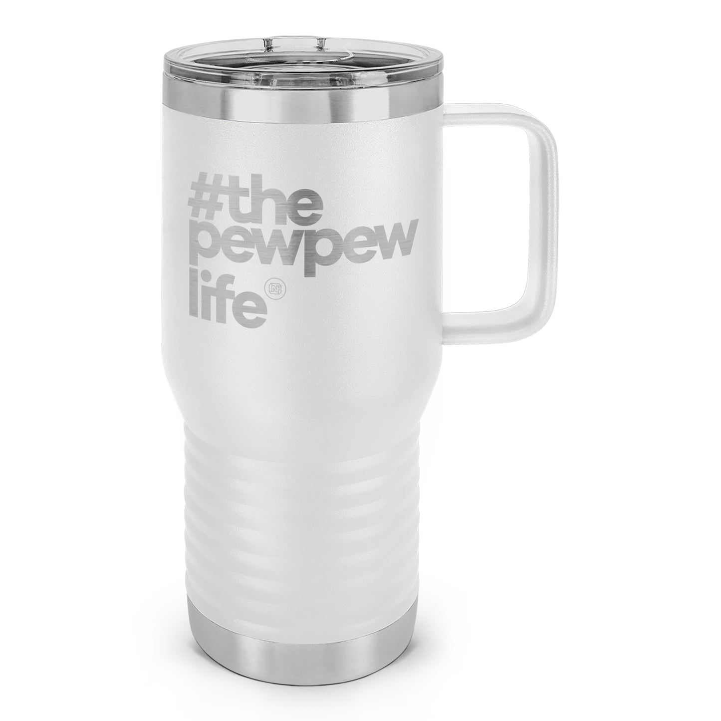 #ThePewPewLife Laser Etched 20oz Travel Mug