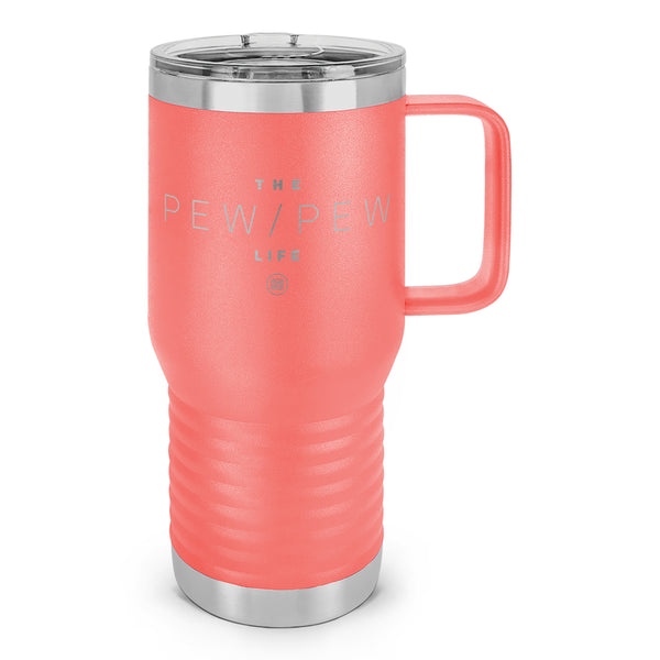 Pew Pew Life Laser Etched 20oz Travel Mug