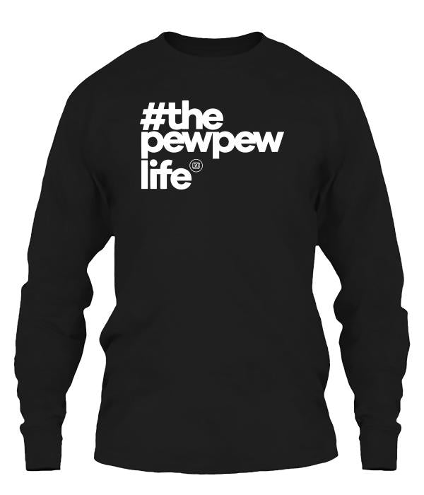 #ThePewPewLife Long Sleeve