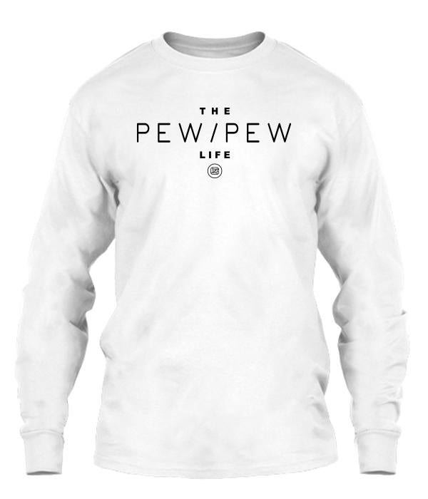 Pew Pew Life Long Sleeve