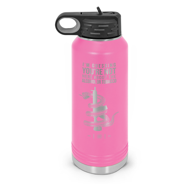 You're Not Here For The Alcohol Or Tobacco ATF Double Wall Insulated Water Bottle