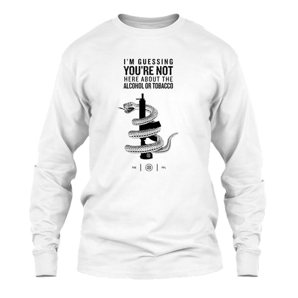 You're Not Here For The Alcohol Or Tobacco ATF Long Sleeve