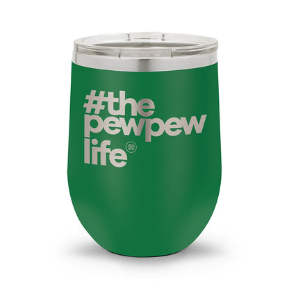 #ThePewPewLife | 12oz Stemless Wine Cup