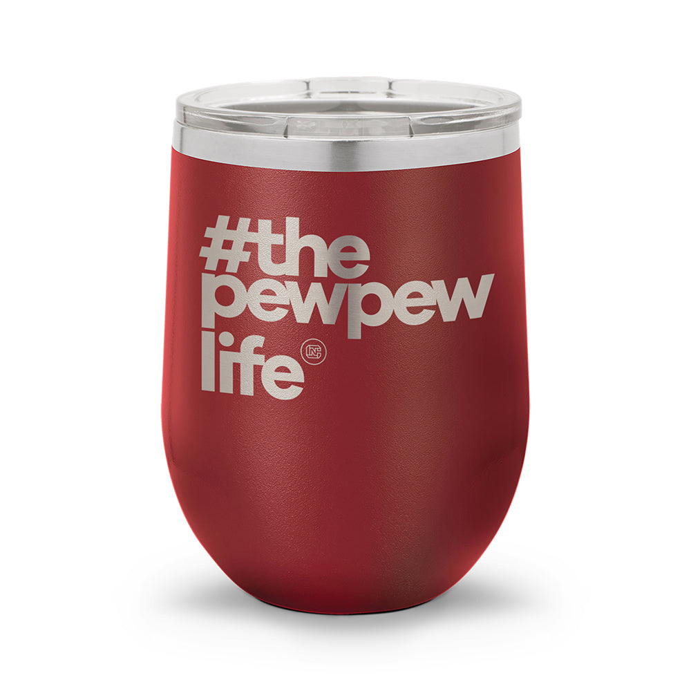 #ThePewPewLife | 12oz Stemless Wine Cup