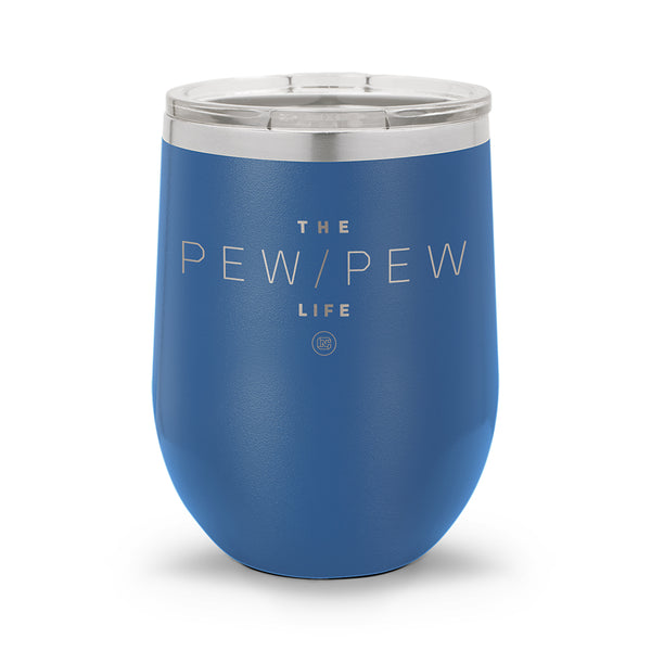 Pew Pew Life | 12oz Stemless Wine Cup