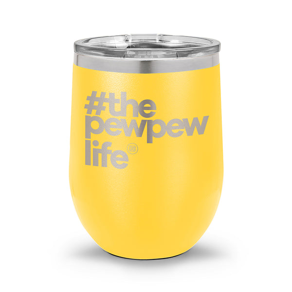 #ThePewPewLife | 12oz Stemless Wine Cup