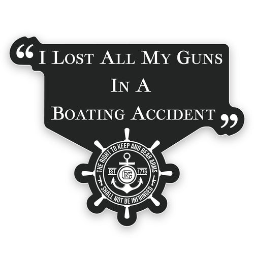 I Lost All My Guns In A Boating Accident Sticker