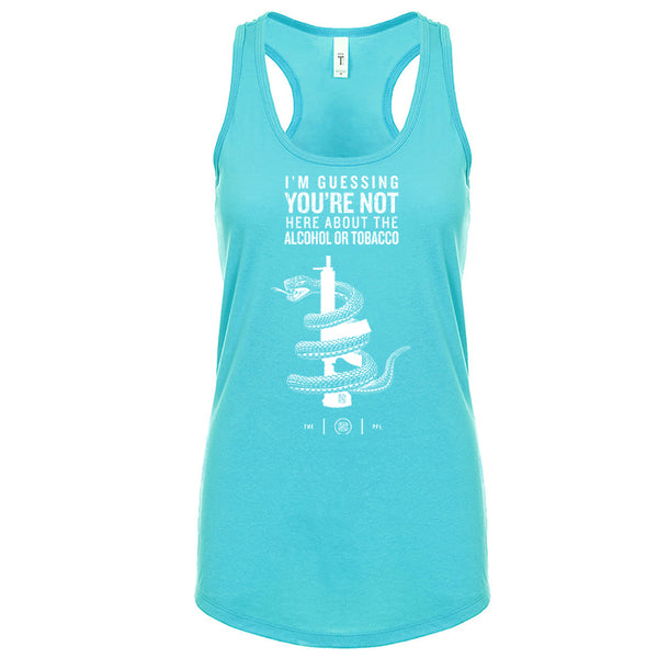 You're Not Here For The Alcohol Or Tobacco ATF Women's Tank