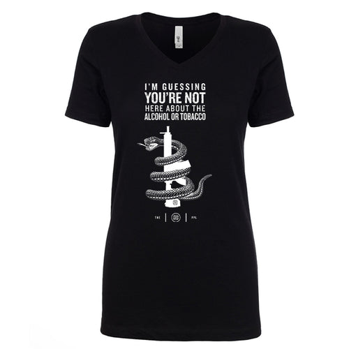 You're Not Here For The Alcohol Or Tobacco ATF Women's V Neck