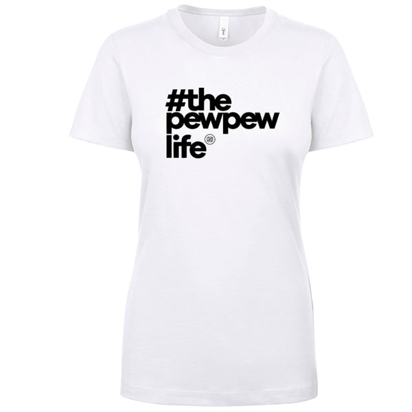 #ThePewPewLife Women's Shirt